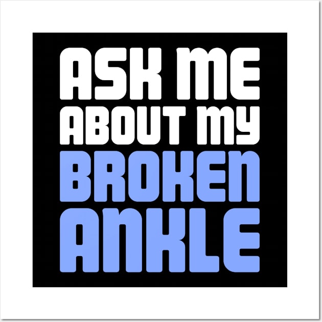 Funny Get Well Gift - Fractured Broken Ankle Wall Art by Wizardmode